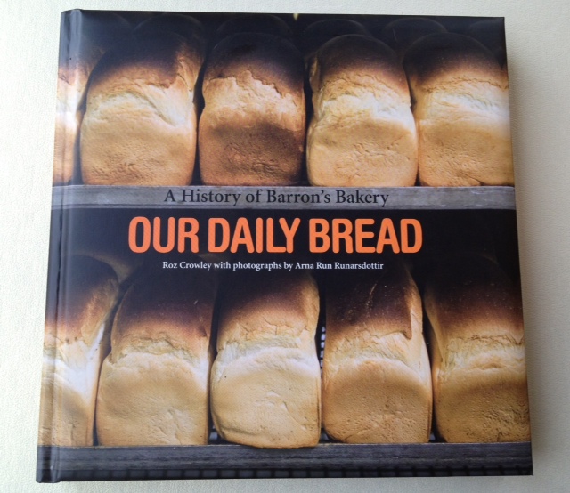 'Our Daily Bread' a history of Barrons Bakery by Roz Crowley